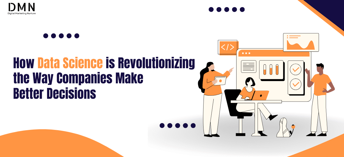 Read more about the article How Data Science is Revolutionizing the Way Companies Make Better Decisions
